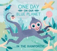 Produktbild: Bailey, E: One Day On Our Blue Planet ...In the Rainforest