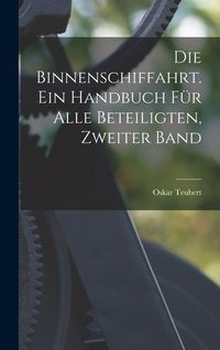 Produktbild: Die Binnenschiffahrt. Ein Handbuch f&uuml;r alle Beteiligten, Zweiter Band