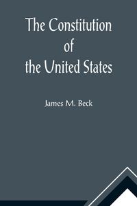 Produktbild: The Constitution of the United States; A Brief Study of the Genesis, Formulation and Political Philosophy of the Constitution