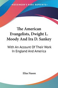 Produktbild: The American Evangelists, Dwight L. Moody And Ira D. Sankey