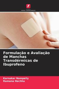 Produktbild: Formula&ccedil;&atilde;o e Avalia&ccedil;&atilde;o de Manchas Transd&eacute;rmicas de Ibuprofeno