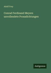 Produktbild: Conrad Ferdinand Meyers unvollendete Prosadichtungen