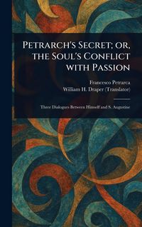Produktbild: Petrarch's Secret; or, the Soul's Conflict With Passion