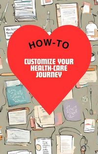 Produktbild: How-To Customize Your Health-Care Journey & Journal