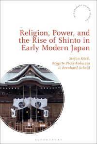 Produktbild: Religion, Power, and the Rise of Shinto in Early Modern Japan