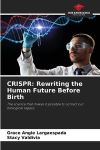 Produktbild: CRISPR: Rewriting the Human Future Before Birth