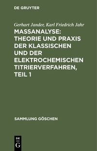 Produktbild: Ma&szlig;analyse: Theorie und Praxis der klassischen und der elektrochemischen Titrierverfahren, Teil 1