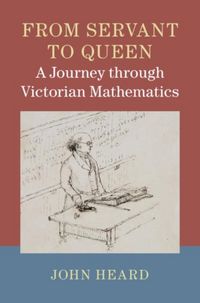 Produktbild: From Servant to Queen: A Journey through Victorian Mathematics