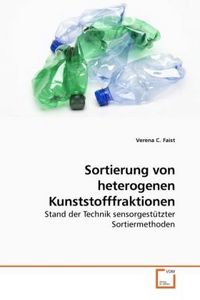 Produktbild: Faist, V: Sortierung von heterogenen Kunststofffraktionen