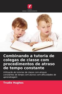Produktbild: Combinando a tutoria de colegas de classe com procedimentos de atraso de tempo constante