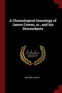 Bild vom Artikel A Chronological Genealogy of James Cowan, sr., and his Descendants vom Autor Sellers Julia E.