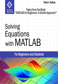 Produktbild: Solving Equations with MATLAB (Taken from the Book "MATLAB for Beginners: A Gentle Approach")