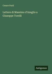 Produktbild: Lettere di Massimo d'Azeglio a Giuseppe Torelli