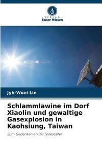 Produktbild: Schlammlawine im Dorf Xiaolin und gewaltige Gasexplosion in Kaohsiung, Taiwan