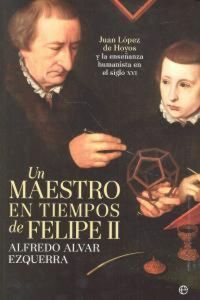 Produktbild: Un maestro en tiempos de Felipe II : Juan L&oacute;pez de Hoyos y la ense&ntilde;anza humanista en el siglo XVI