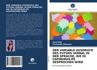 Produktbild: Der Variable Ausdruck des Futurs Verbal in der Sprache, die in Capoeiras-Pe Gesprochen Wird