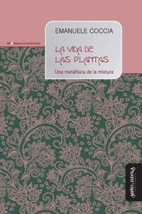Produktbild: La vida de las plantas : una metaf&iacute;sica de la mixtura