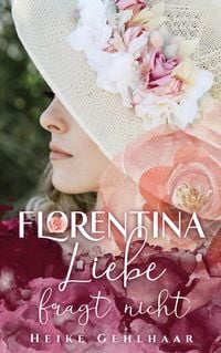 Produktbild: Florentina - Der bezaubernste Liebesroman, seit es Romanzen gibt.