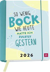 Produktbild: Buchkalender 2026: So wenig Bock wie heute hatte ich zuletzt gestern