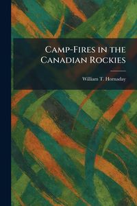 Produktbild: Camp-Fires in the Canadian Rockies