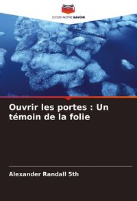 Produktbild: Ouvrir les portes : Un t&eacute;moin de la folie