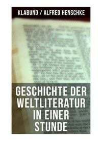 Produktbild: Geschichte der Weltliteratur in einer Stunde