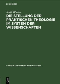Produktbild: Die Stellung der praktischen Theologie im System der Wissenschaften