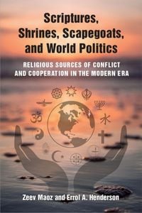 Produktbild: Scriptures, Shrines, Scapegoats, and World Politics