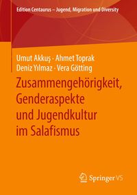 Bild vom Artikel Zusammengehörigkeit, Genderaspekte und Jugendkultur im Salafismus vom Autor Umut Akkuş