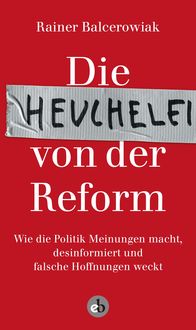 Produktbild: Die Heuchelei von der Reform