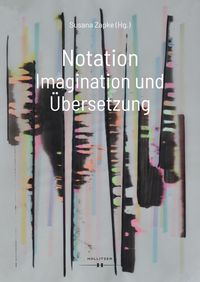 Bild vom Artikel Notation. Imagination und Übersetzung vom Autor Susana Zapke