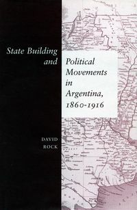 Produktbild: State Building and Political Movements in Argentina, 1860-1916
