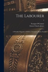 Produktbild: The Labourer; a Monthly Magazine of Politics, Literature, Poetry, Etc; 2
