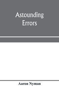 Produktbild: Astounding errors; the prophetic message of the Seventh-day Adventists and the chronology of Pastor C. T. Russell in the light of history and Bible kn