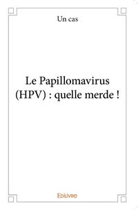 Produktbild: Le papillomavirus hpv: quelle merde