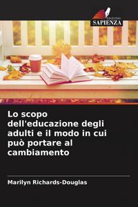 Produktbild: Lo scopo dell'educazione degli adulti e il modo in cui pu&ograve; portare al cambiamento