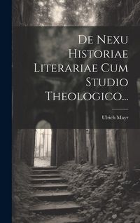Produktbild: De Nexu Historiae Literariae Cum Studio Theologico...