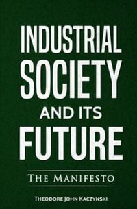 Produktbild: Kaczynski, T: Industrial Society and Its Future