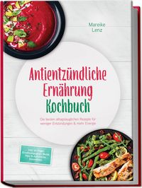Produktbild: Lenz, M: Antientz&uuml;ndliche Ern&auml;hrung Kochbuch: Die besten all