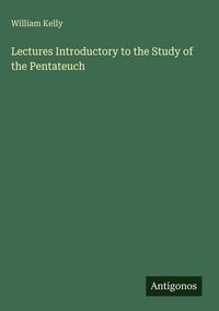 Produktbild: Lectures Introductory to the Study of the Pentateuch