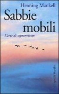 Produktbild: Mankell, H: Sabbie mobili. L'arte di sopravvivere