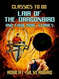 Bild vom Artikel Lair of the Dragonbird and four more stories vom Autor Robert Silverberg