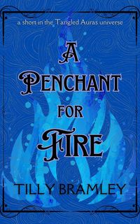 Produktbild: A Penchant for Fire (Tangled Aura Novels, #1)