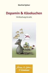 Bild vom Artikel Dopamin und Käsekuchen (Wissen & Leben) vom Autor Manfred Spitzer