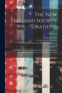 Produktbild: The New England Society Orations: Addresses, Sermons, and Poems Delivered Before the New England Society in the City of New York, 1820-1885; Volume 2
