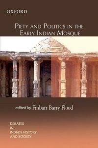 Produktbild: Piety and Politics in the Early Indian Mosque