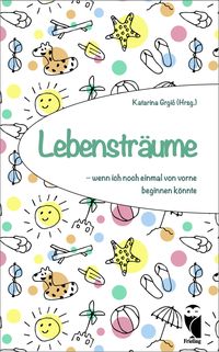 Produktbild: Lebenstr&auml;ume - wenn ich noch einmal von vorne beginnen k&ouml;nnte