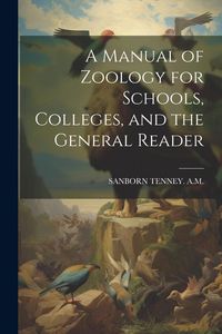 Produktbild: A Manual of Zoology for Schools, Colleges, and the General Reader