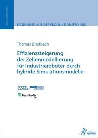 Produktbild: Effizienzsteigerung der Zellenmodellierung f&uuml;r Industrieroboter durch hybride Simulationsmodelle
