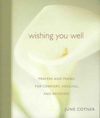 Produktbild: Wishing You Well: Prayers and Poems for Comfort, Healing, and Recovery